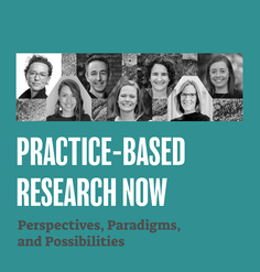 TEXT: "Practice-Based Research Now: Perspectives, Paradigms, and Possibilities"